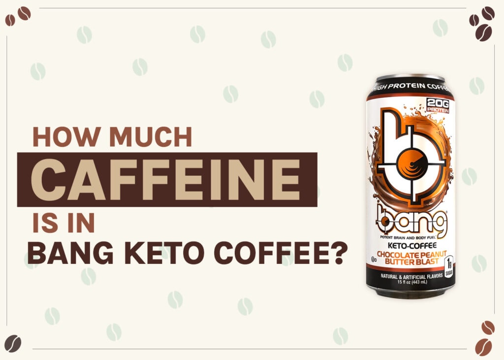 how-much-caffeine-is-in-bang-keto-coffee