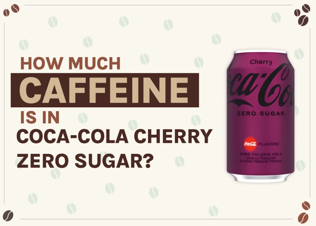 how-much-caffeine-is-in-coca-cola-cherry-zero-sugar