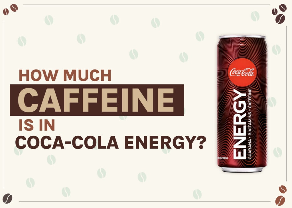 how-much-caffeine-is-in-coca-cola-energy