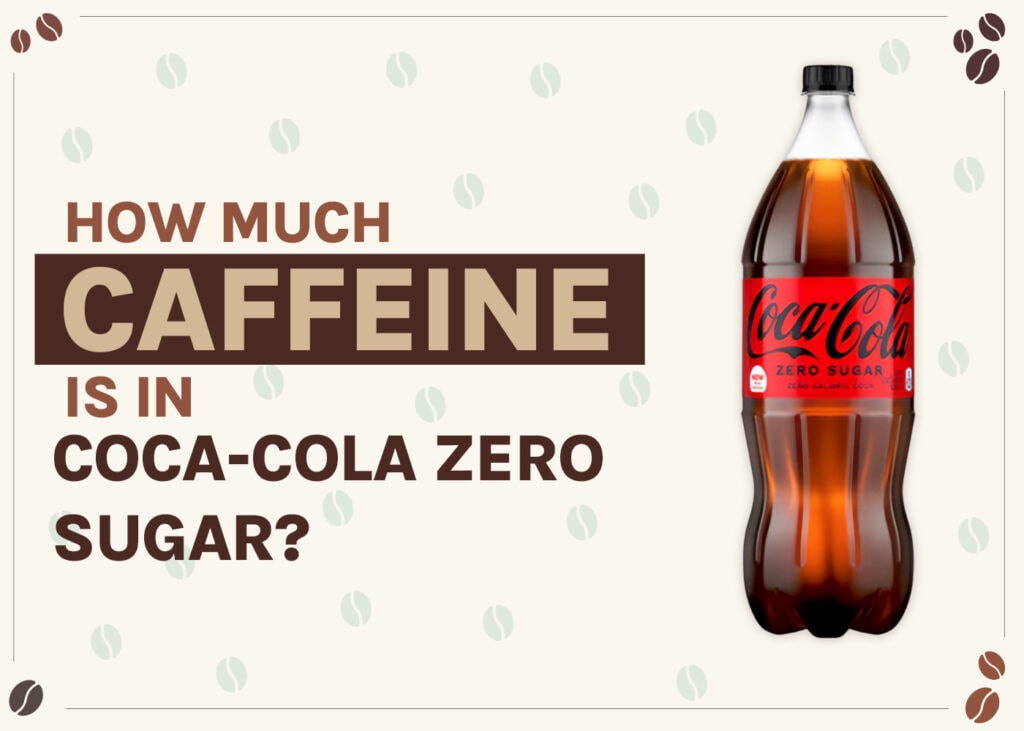 how-much-caffeine-is-in-coca-cola-zero-sugar