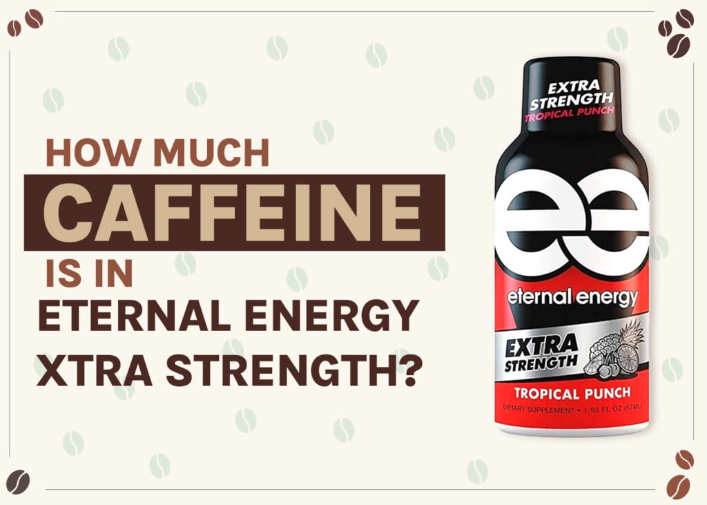 how-much-caffeine-is-in-eternal-energy-extra-strength
