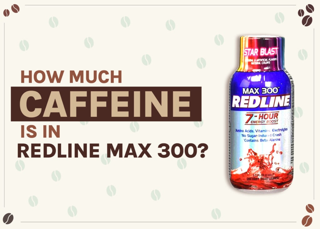how-much-caffeine-is-in-redline-max-300