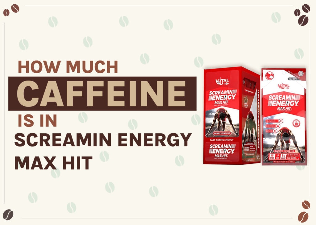 how-much-caffeine-is-in-screamin-energy-max-hit