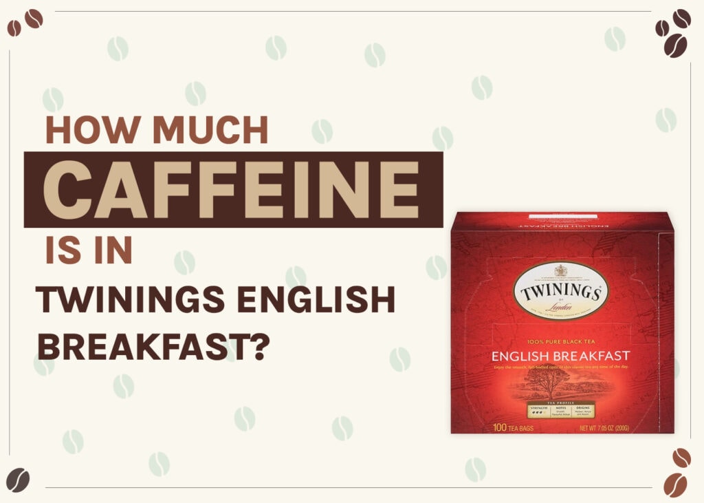 how-much-caffeine-is-in-twining-english-breakfast